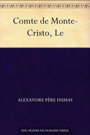 Le Comte de Monte-Cristo by Alexandre Dumas