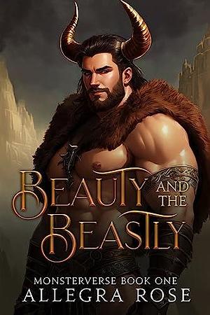 Beauty and the Beastly by Allegra Rose, Allegra Rose