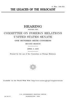 The legacies of the Holocaust by United States Congress, United States Senate, Committee on Foreign Relations