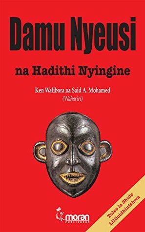 Damu Nyeusi na Hadithi Nyingine by Ken Walibora