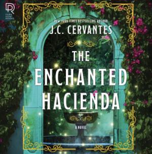 The Enchanted Hacienda by J.C. Cervantes