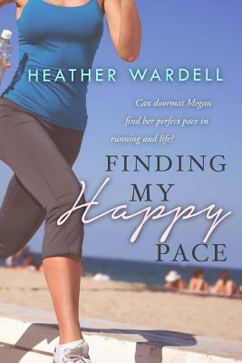 Finding My Happy Pace by Heather Wardell