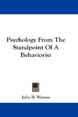 Psychology from the Standpoint of a Behaviorist by John B. Watson