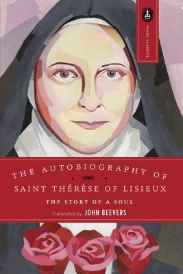 The Autobiography of Saint Therese: The Story of a Soul by 