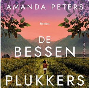 De bessenplukkers by Amanda Peters