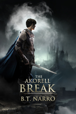 The Akorell Break by B.T. Narro