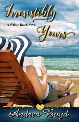 Irresistibly Yours by Andrea Boyd