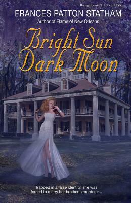 Bright Sun, Dark Moon by Frances Patton Statham