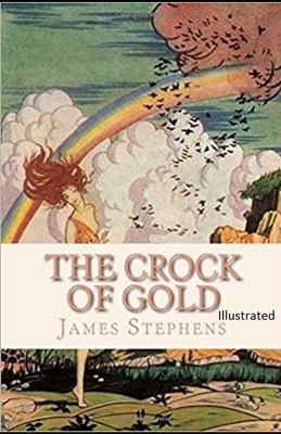 The Crock of Gold Illustrated by James Stephens