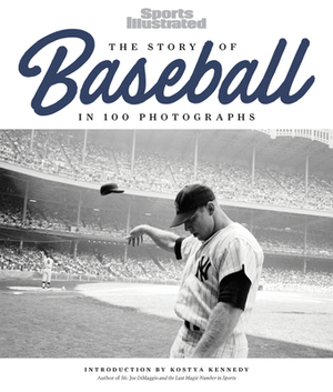 The Story of Baseball: In 100 Photographs by The Editors of Sports Illustrated