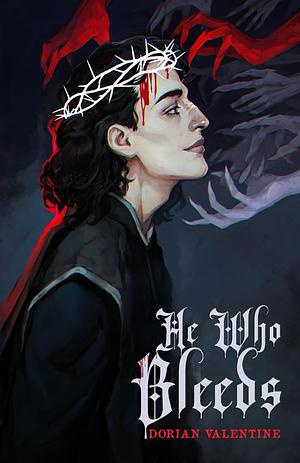 He Who Bleeds by Dorian Valentine