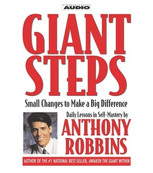 Giant Steps: Small Changes to Make a Big Difference by Tony Robbins