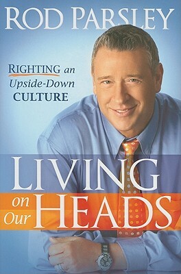 Living on Our Heads by Rod Parsley