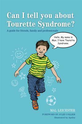 Can I tell you about Tourette Syndrome?: A guide for friends, family and professionals by Apsley, Mal Leicester