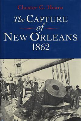 The Capture of New Orleans, 1862 by Chester G. Hearn, Chester G. Hearn