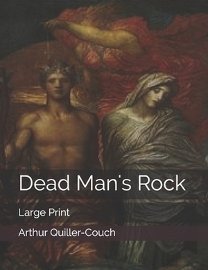 Dead Man's Rock: Large Print by Arthur Quiller- Couch