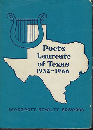 Poets Laureate of Texas 1932-1966 by Margaret Royalty Edwards