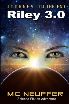 Riley 3.0: Journey to the end by Marc Neuffer
