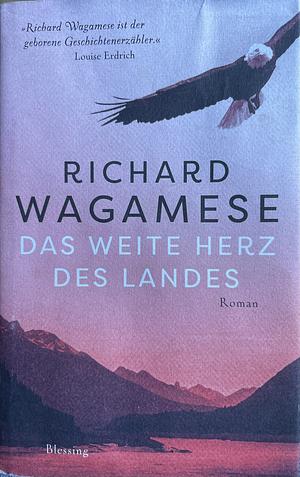 Das weite Herz des Landes by Richard Wagamese