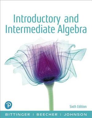 Introductory and Intermediate Algebra, Plus New Mylab Math with Pearson Etext -- 24 Month Access Card Package by Judith Beecher, Barbara Johnson, Marvin Bittinger