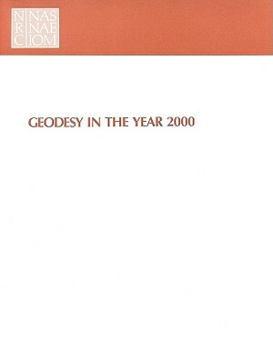 Geodesy in the Year 2000 by Division on Engineering and Physical Sci, Commission on Physical Sciences Mathemat, National Research Council