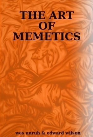 The Art of Memetics (Pirate Edition) by Wes Unruh, Edward O. Wilson, Joseph Matheny