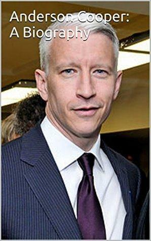 Anderson Cooper: A Biography by Jack Norton