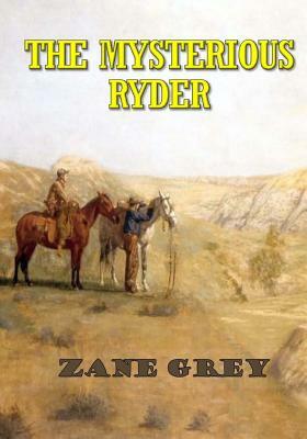 The Mysterious Rider by Zane Grey