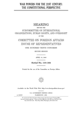 War powers for the 21st century: the Constitutional perspective by United Stat Congress, Committee on Foreign Affairs (house), United States House of Representatives