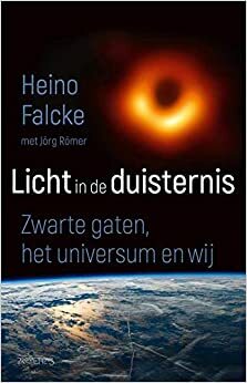 Licht in de duisternis: zwarte gaten, het universum en wij by Jörg Römer, Heino Falcke