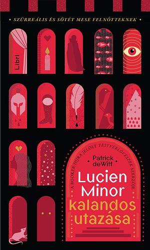 Lucien Minor kalandos utazása by Patrick deWitt