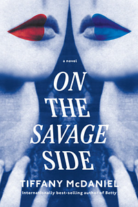 On the Savage Side by Tiffany McDaniel