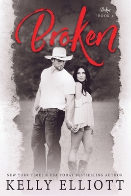 Broken (Book One Broken Series) by Kelly Elliott