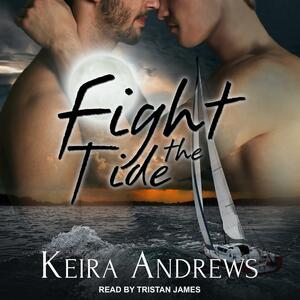 Fight the Tide by Keira Andrews