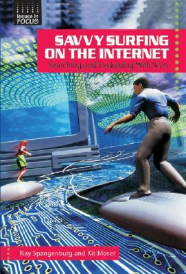 Savvy Surfing on the Internet: Searching and Evaluating Web Sites by Diane Moser, Ray Spangenburg