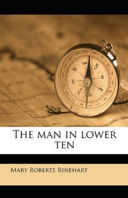 The Man in Lower Ten Illustrated by Mary Roberts Rinehart