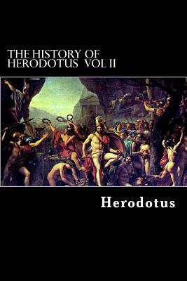 The History of Herodotus Vol II by Herodotus