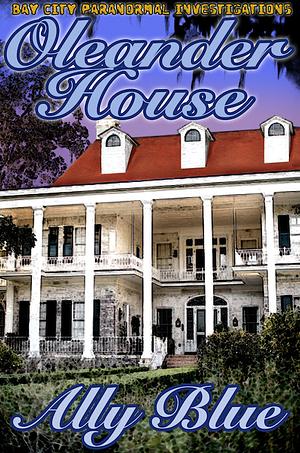 Oleander House by Ally Blue