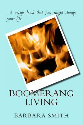 Boomerang Living by Barbara Smith