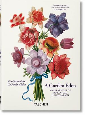A Garden Eden. Masterpieces of Botanical Illustration. by H. Walter Lack, H. Walter Lack