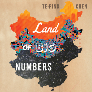 Land of Big Numbers: Stories by Te-Ping Chen