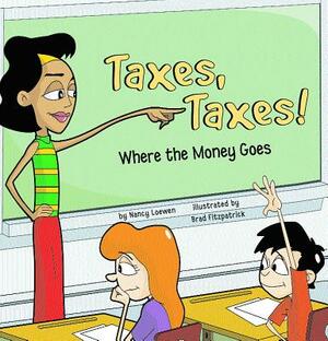Taxes, Taxes!: Where the Money Goes by Nancy Loewen