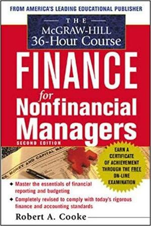 The McGraw-Hill 36-Hour Course: Finance for Non-Financial Managers by H. George Shoffner, Robert A. Cooke