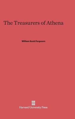 The Treasurers of Athena by William Scott Ferguson
