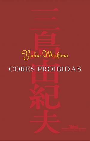 Cores Proibidas by Yukio Mishima