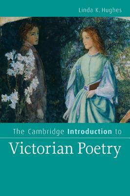 The Cambridge Introduction to Victorian Poetry by Linda K. Hughes