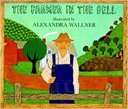 The Farmer in the Dell by Alexandra Wallner