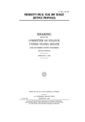 President's fiscal year 2007 budget (revenue proposals) by United States Congress, United States Senate, Committee on Finance (senate)