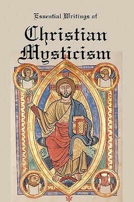 Essential Writings of Christian Mysticism: Medieval Mystic Paths to God by Jacob Boehme, Meister Eckhart