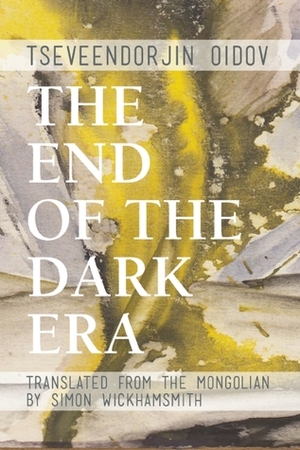 The End of the Dark Era by Simon Wickhamsmith, Tseveendorjin Oidov